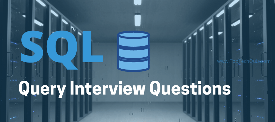 top-25-sql-query-interview-questions-for-2021-top-tech-quiz